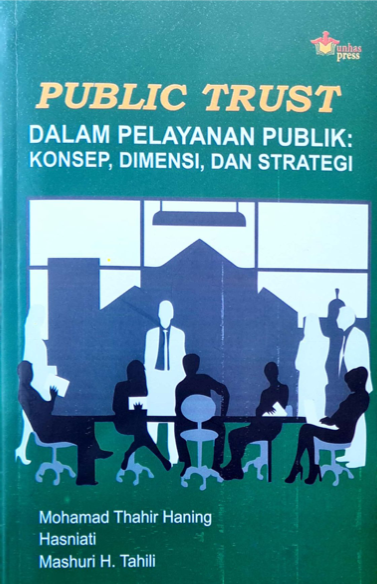 Buku Public Trust dalam Pelayanan Publik: Konsep, Dimensi & Strategi karya Prog Tahir Haning